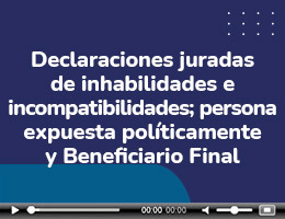 Declaraciones juradas de inhabilidades e incompatibilidades; persona expuesta políticamente y Beneficiario Final